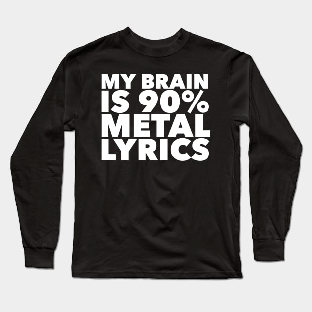 My Brain Is 90% Metal Lyrics Long Sleeve T-Shirt by MessageOnApparel